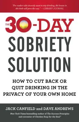 Tridsaťdňové riešenie triezvosti: Ako obmedziť alebo prestať piť v súkromí svojho domova - The 30-Day Sobriety Solution: How to Cut Back or Quit Drinking in the Privacy of Your Own Home