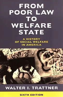Od chudobinca k sociálnemu štátu, 6. vydanie: A History of Social Welfare in America (Dejiny sociálnej starostlivosti v Amerike) - From Poor Law to Welfare State, 6th Edition: A History of Social Welfare in America