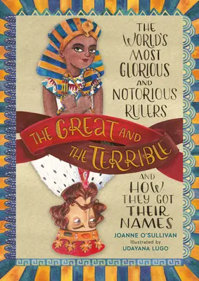 Veľký a strašný: Najslávnejší a najznámejší panovníci sveta a ako dostali svoje mená - The Great and the Terrible: The World's Most Glorious and Notorious Rulers and How They Got Their Names