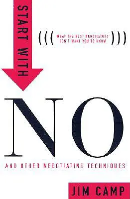 Začnite s nie: Nástroje vyjednávania, ktoré profesionáli nechcú, aby ste poznali - Start with No: The Negotiating Tools That the Pros Don't Want You to Know