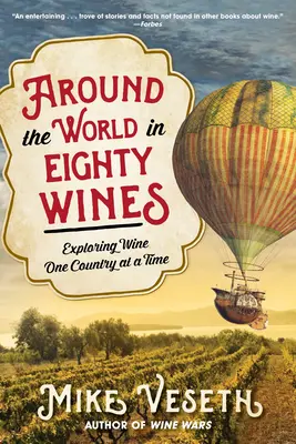 Cesta okolo sveta v osemdesiatich vínach: Víno v jednej krajine za druhou - Around the World in Eighty Wines: Exploring Wine One Country at a Time