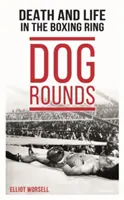 Psie obchôdzky: Smrť a život v boxerskom ringu - Dog Rounds: Death and Life in the Boxing Ring
