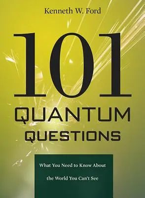 101 kvantových otázok: Čo potrebujete vedieť o svete, ktorý nevidíte - 101 Quantum Questions: What You Need to Know about the World You Can't See