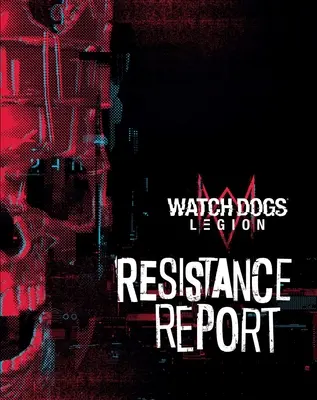 Watch Dogs Legion: Správa o odboji - Watch Dogs Legion: Resistance Report