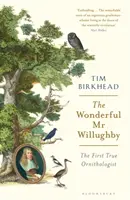 Zázračný pán Willughby - prvý skutočný ornitológ - Wonderful Mr Willughby - The First True Ornithologist