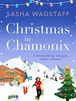 Vianoce v Chamonix - Srdcervúci, pocitový sviatočný román - Christmas in Chamonix - A heartwarming, feel-good festive romance