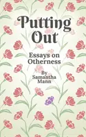 Putting Out: Eseje o inakosti - Putting Out: Essays on Otherness