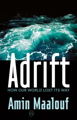 Adrift: Ako náš svet stratil svoju cestu - Adrift: How Our World Lost Its Way