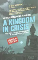 Kráľovstvo v kríze: Boj Thajska za demokraciu v dvadsiatom prvom storočí - A Kingdom in Crisis: Thailand's Struggle for Democracy in the Twenty-First Century