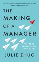 Tvorba manažéra - Čo robiť, keď sa na vás všetci pozerajú - Making of a Manager - What to Do When Everyone Looks to You