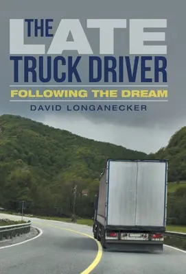 Neskorý vodič kamiónu: Vydal sa za svojím snom - The Late Truck Driver: Following the Dream