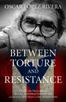 Oscar Lpez Rivera: Medzi mučením a odporom - Oscar Lpez Rivera: Between Torture and Resistance