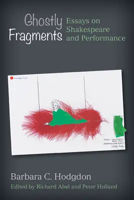 Prízračné fragmenty: Eseje o Shakespearovi a predstavení - Ghostly Fragments: Essays on Shakespeare and Performance