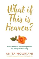 Čo ak je toto nebo? - Ako nám naše kultúrne mýty bránia zažiť nebo na Zemi? - What If This Is Heaven? - How Our Cultural Myths Prevent Us from Experiencing Heaven on Earth