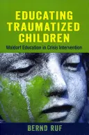 Vzdelávanie traumatizovaných detí: Waldorfské vzdelávanie v krízovej intervencii - Educating Traumatized Children: Waldorf Education in Crisis Intervention