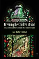Greening the Children of God (Ekologizácia Božích detí): Thomas Traherne a úloha prírody pri morálnej formácii detí - Greening the Children of God: Thomas Traherne and Nature's Role in the Moral Formation of Children