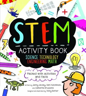 Kniha aktivít STEM: STEM STEM: Science Technology Engineering Math: Vychádzka: plná aktivít a faktov - STEM Activity Book: Science Technology Engineering Math: Packed with Activities and Facts
