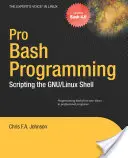 Pro Bash Programovanie: Skriptovanie v prostredí Linux Shell - Pro Bash Programming: Scripting the Linux Shell