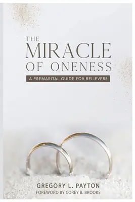 Zázrak jednoty: Predmanželská príručka pre veriacich - The Miracle of Oneness: A Premarital Guide for Believers