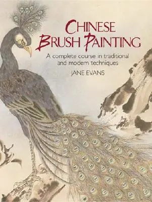 Čínska maľba štetcom: Kompletný kurz tradičných a moderných techník - Chinese Brush Painting: A Complete Course in Traditional and Modern Techniques