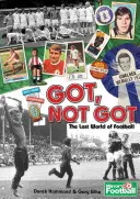 Mám, nie mám - A-Z stratených futbalových kultúr, pokladov a potešení - Got, Not Got - The A-Z of Lost Football Cultures, Treasures and Pleasures
