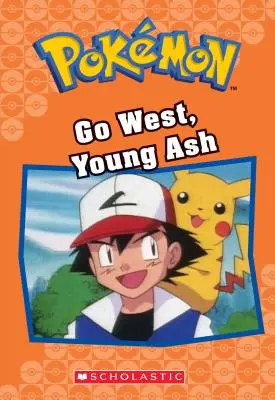 Choď na západ, mladý Ash (Pokmon Classic Chapter Book #9), 9 - Go West, Young Ash (Pokmon Classic Chapter Book #9), 9