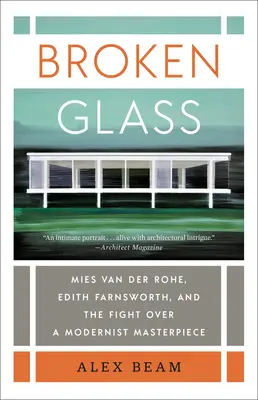 Rozbité sklo: Mies Van Der Rohe, Edith Farnsworthová a boj o modernistické dielo - Broken Glass: Mies Van Der Rohe, Edith Farnsworth, and the Fight Over a Modernist Masterpiece