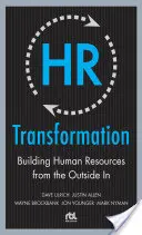 Transformácia ľudských zdrojov: Budovanie ľudských zdrojov zvonku - HR Transformation: Building Human Resources from the Outside in