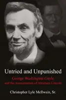 Miliónový muž, ktorý pomohol zabiť prezidenta: George Washington Gayle a atentát na Abrahama Lincolna - The Million-Dollar Man Who Helped Kill a President: George Washington Gayle and the Assassination of Abraham Lincoln
