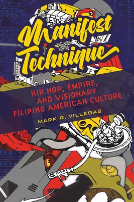 Manifestná technika, 1: Hip hop, impérium a vizionárska filipínsko-americká kultúra - Manifest Technique, 1: Hip Hop, Empire, and Visionary Filipino American Culture