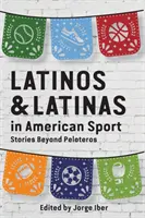 Latinoameričania a Latinoameričanky v americkom športe: Príbehy za hranicami Peloteros - Latinos and Latinas in American Sport: Stories Beyond Peloteros