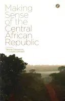 Zmysel Stredoafrickej republiky - Making Sense of the Central African Republic