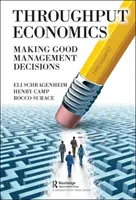 Priepustná ekonomika: Prijímanie správnych manažérskych rozhodnutí - Throughput Economics: Making Good Management Decisions