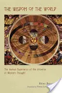 Múdrosť sveta: Ľudská skúsenosť s vesmírom v západnom myslení - The Wisdom of the World: The Human Experience of the Universe in Western Thought