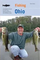 Rybolov v Ohiu: Rybársky sprievodca po viac ako 200 rybárskych miestach v štáte Buckeye - Fishing Ohio: An Angler's Guide to Over 200 Fishing Spots in the Buckeye State