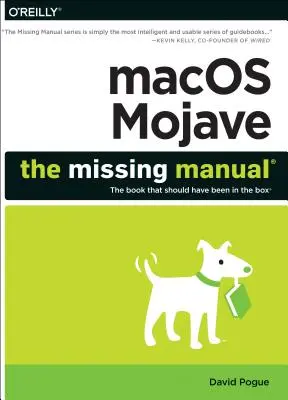 Macos Mojave: Chýbajúca príručka: Kniha, ktorá mala byť súčasťou balenia - Macos Mojave: The Missing Manual: The Book That Should Have Been in the Box