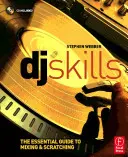 DJ zručnosti: Základný sprievodca mixovaním a scratchovaním [s CD] - DJ Skills: The Essential Guide to Mixing and Scratching [With CD]