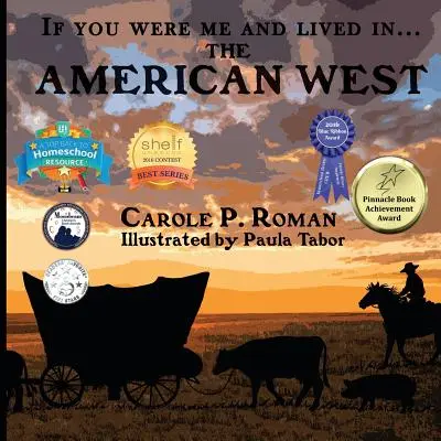 Keby ste boli mnou a žili na... americkom západe: Vtedy by som bol na Západe, ak by som bol na Západe a bol by som na Západe. - If You Were Me and Lived in... the American West: An Introduction to Civilizations Throughout Time