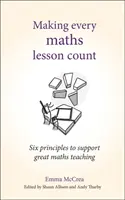 Aby každá hodina matematiky mala zmysel: Šesť zásad na podporu skvelého vyučovania matematiky - Making Every Maths Lesson Count: Six Principles to Support Great Maths Teaching