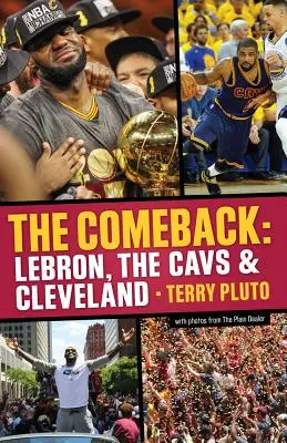 Návrat: Lebron, Cavs a Cleveland: Ako sa Lebron James vrátil domov a priniesol Clevelandu majstrovský titul - The Comeback: Lebron, the Cavs & Cleveland: How Lebron James Came Home and Brought Cleveland a Championship