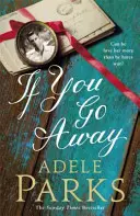 Ak odídeš - Rozsiahly romantický epos od autorky bestselleru Obe z vás - If You Go Away - A sweeping, romantic epic from the bestselling author of BOTH OF YOU
