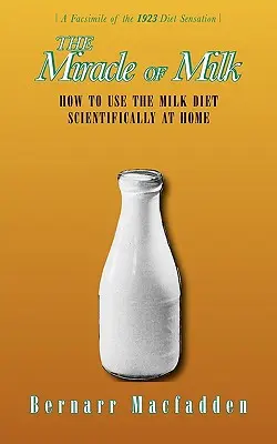 Zázrak mlieka: Ako doma vedecky využívať mliečnu stravu - The Miracle of Milk: How to Use the Milk Diet Scientifically at Home