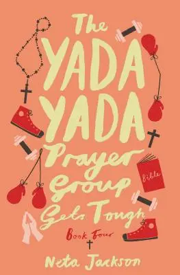 Modlitebná skupina Yada Yada sa dostáva do úzkych, kniha 4 - The Yada Yada Prayer Group Gets Tough, Book 4