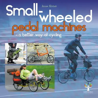 Malé kolesové pedálové stroje - lepší spôsob jazdy na bicykli - Small-Wheeled Pedal Machines - A Better Way of Cycling