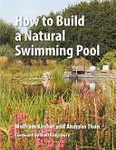 Ako postaviť prírodný bazén - How to Build a Natural Swimming Pool