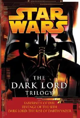 Trilógia o Temnom pánovi: Star Wars Legends: Star Wars Legends: Star Wars Legends: Star Wars Legends: Star Wars Legends: Temný pán: Labyrint zla Pomsta Sithov: Srdce Sithov: Vzostup Dartha Vadera (The Rise of Darth Vader) - The Dark Lord Trilogy: Star Wars Legends: Labyrinth of Evil Revenge of the Sith Dark Lord: The Rise of Darth Vader