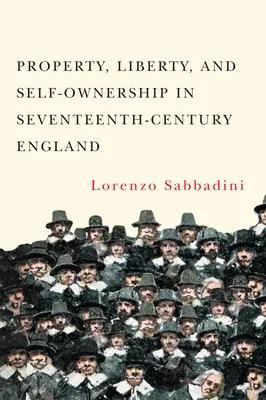 Vlastníctvo, sloboda a vlastníctvo v Anglicku sedemnásteho storočia - Property, Liberty, and Self-Ownership in Seventeenth-Century England