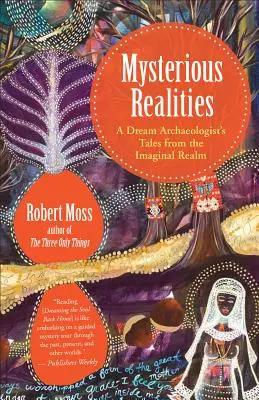Tajomné skutočnosti: Príbehy cestovateľa po snoch z imaginárnej ríše - Mysterious Realities: A Dream Traveler's Tales from the Imaginal Realm