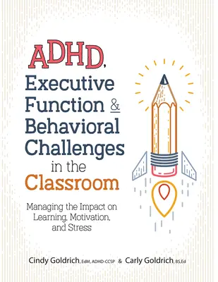 Adhd, výkonné funkcie a problémy správania v triede: Vplyv na učenie, motiváciu a stres - Adhd, Executive Function & Behavioral Challenges in the Classroom: Managing the Impact on Learning, Motivation and Stress