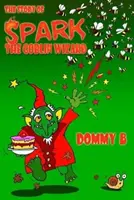 Príbeh o škriatkovi Sparkovi, čarodejníkovi - Story of Spark the Goblin Wizard